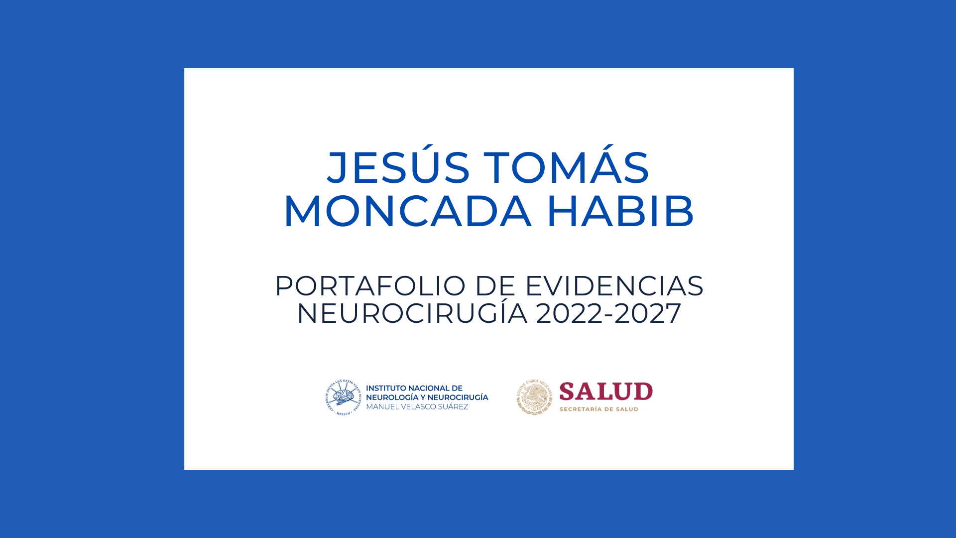 Neurocirugía Portafolio de evidencias: Jesús Tomás Moncada Habib (2022-2027)