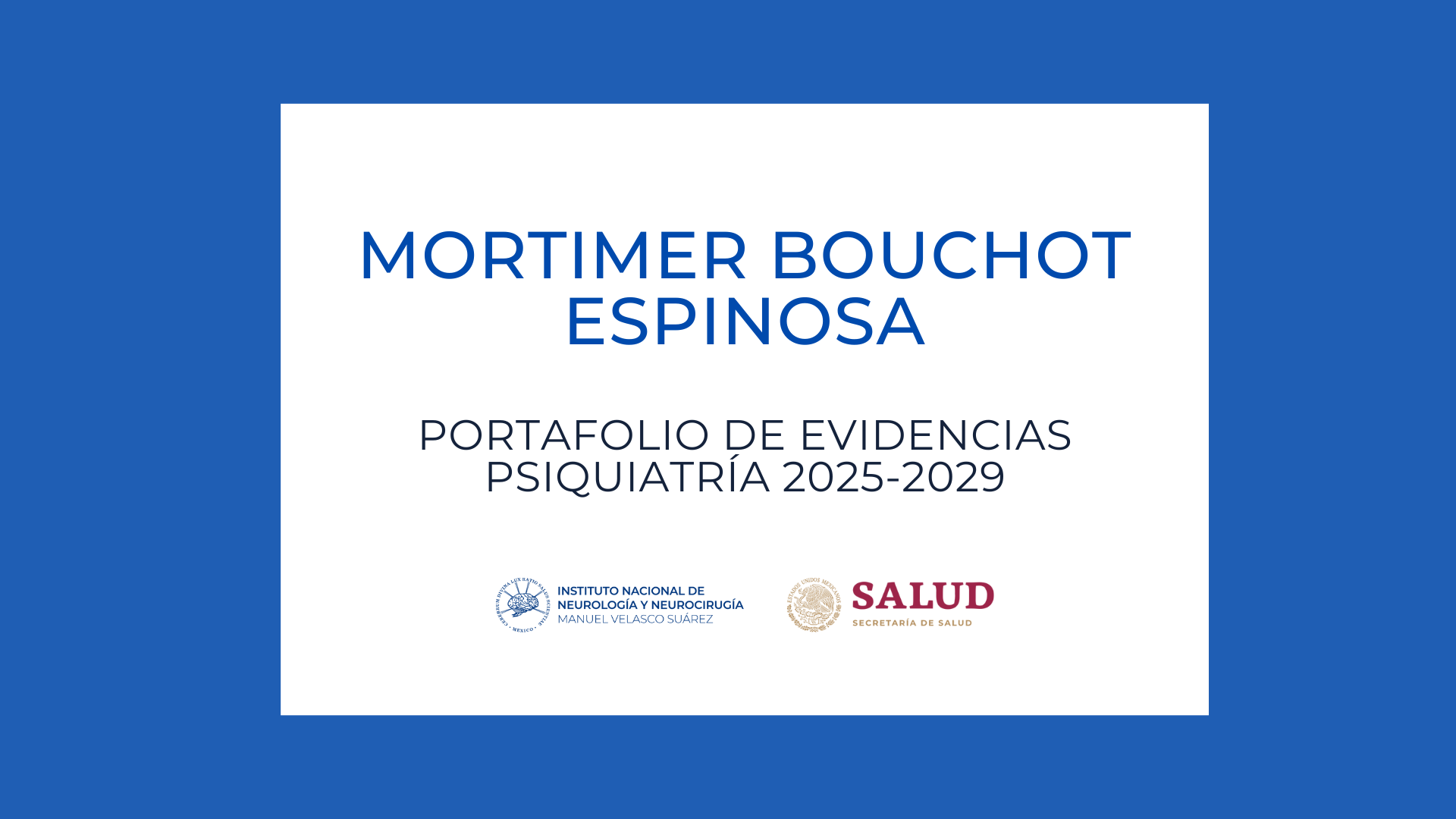 Psiquiatría Portafolio de evidencias: Mortimer Bouchot Espinosa (2025-2029)