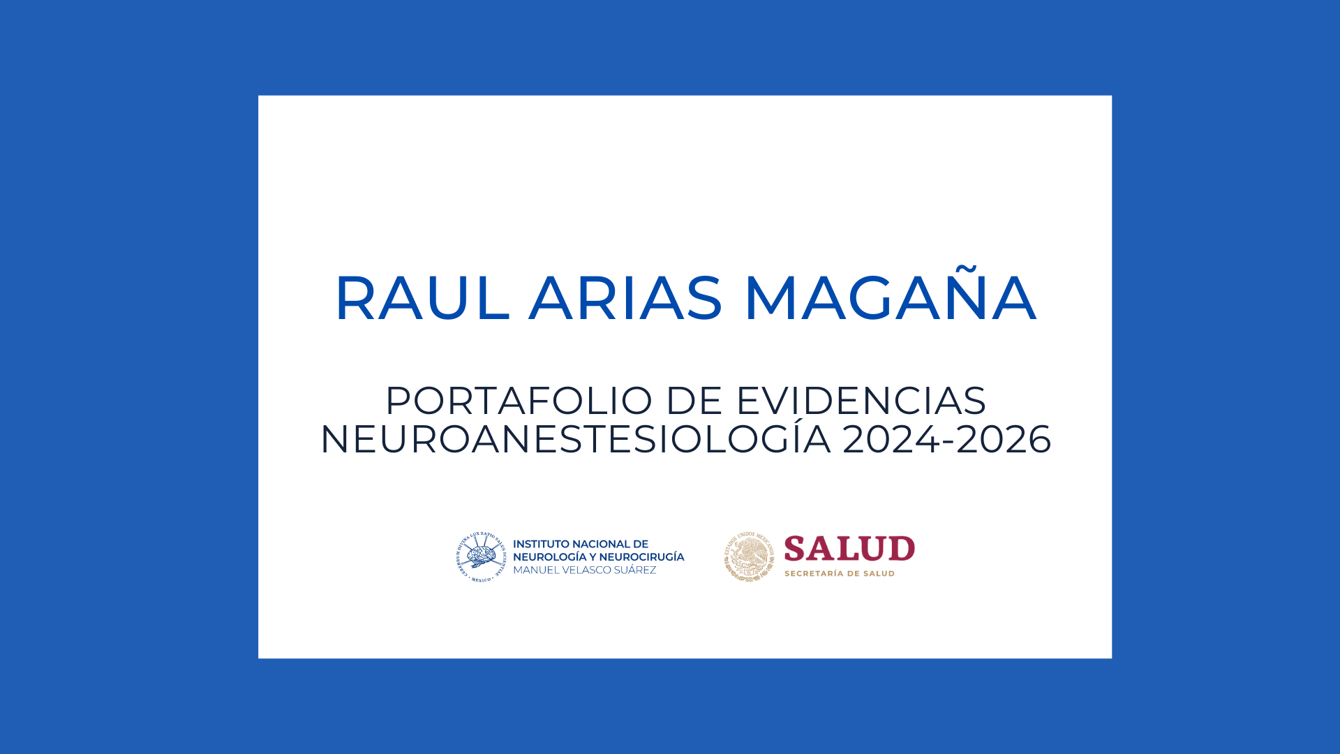 Neuroanestesiología Portafolio de evidencias: Raul Arias Magaña (2024-2026)