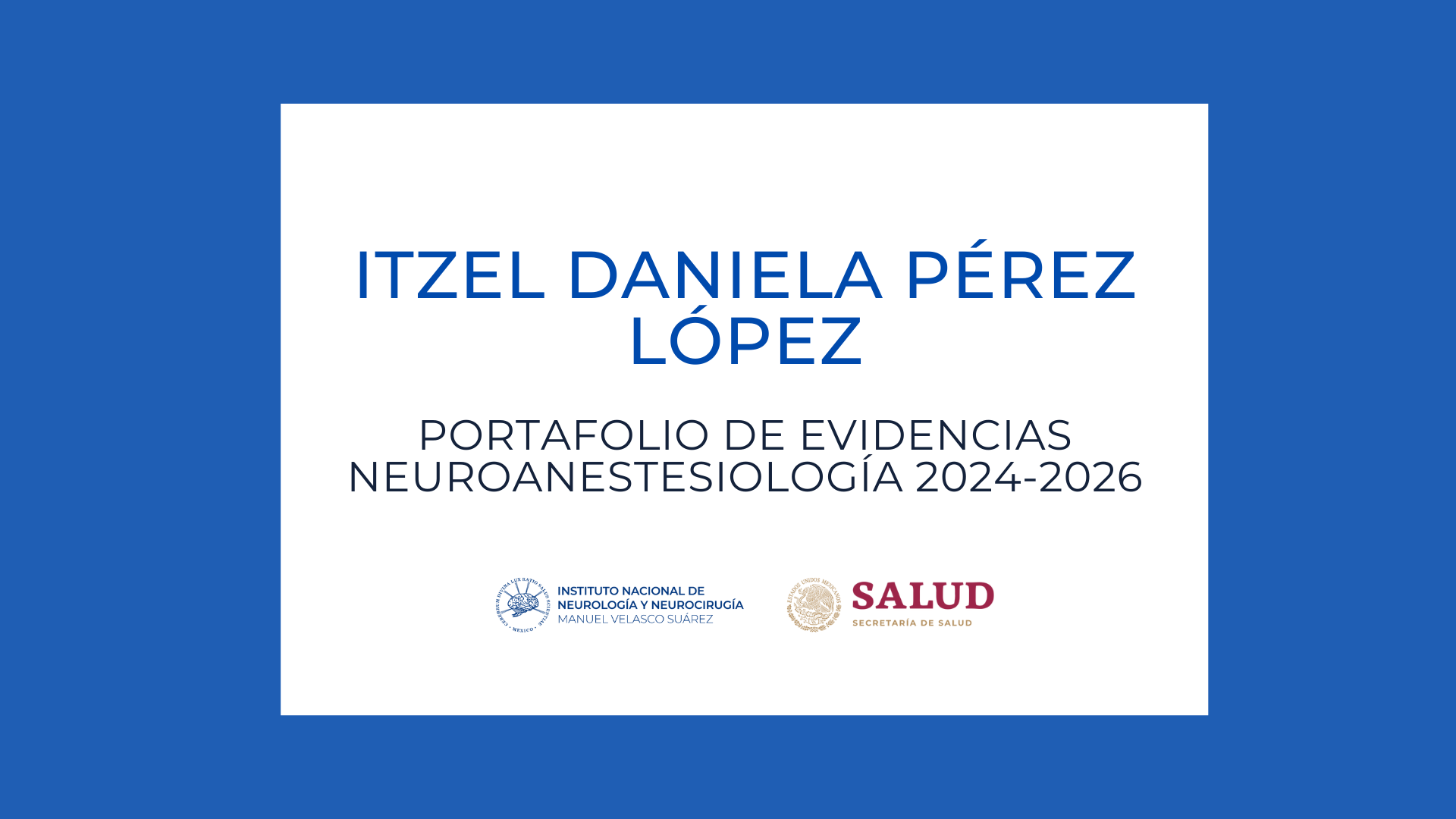 Neuroanestesiología Portafolio de evidencias: Itzel Daniela Pérez López (2024-2026)