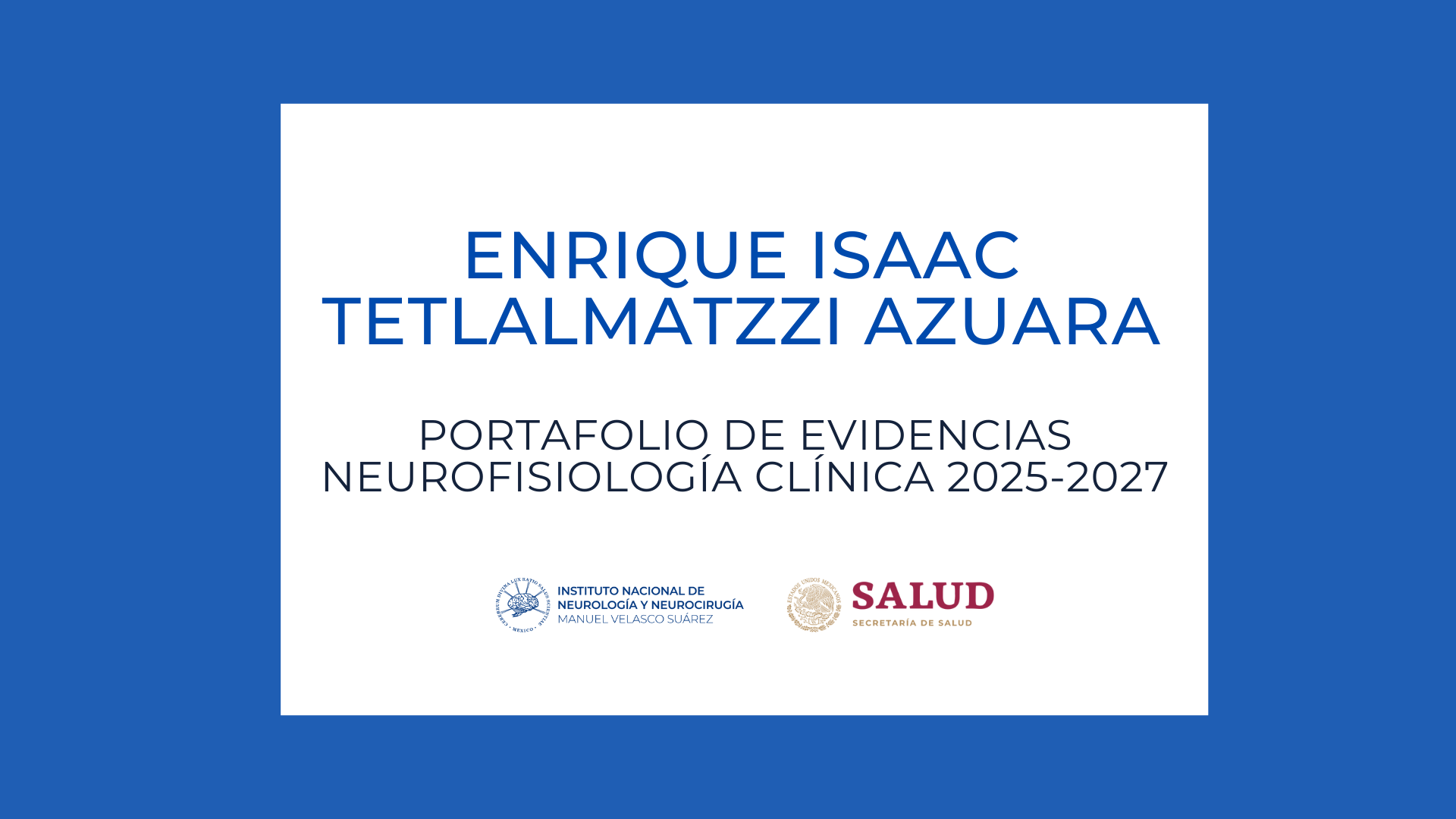 Neurofisiología Clínica Portafolio de evidencias: Enrique Isaac Tetlalmatzzi Azuara (2025-2027)