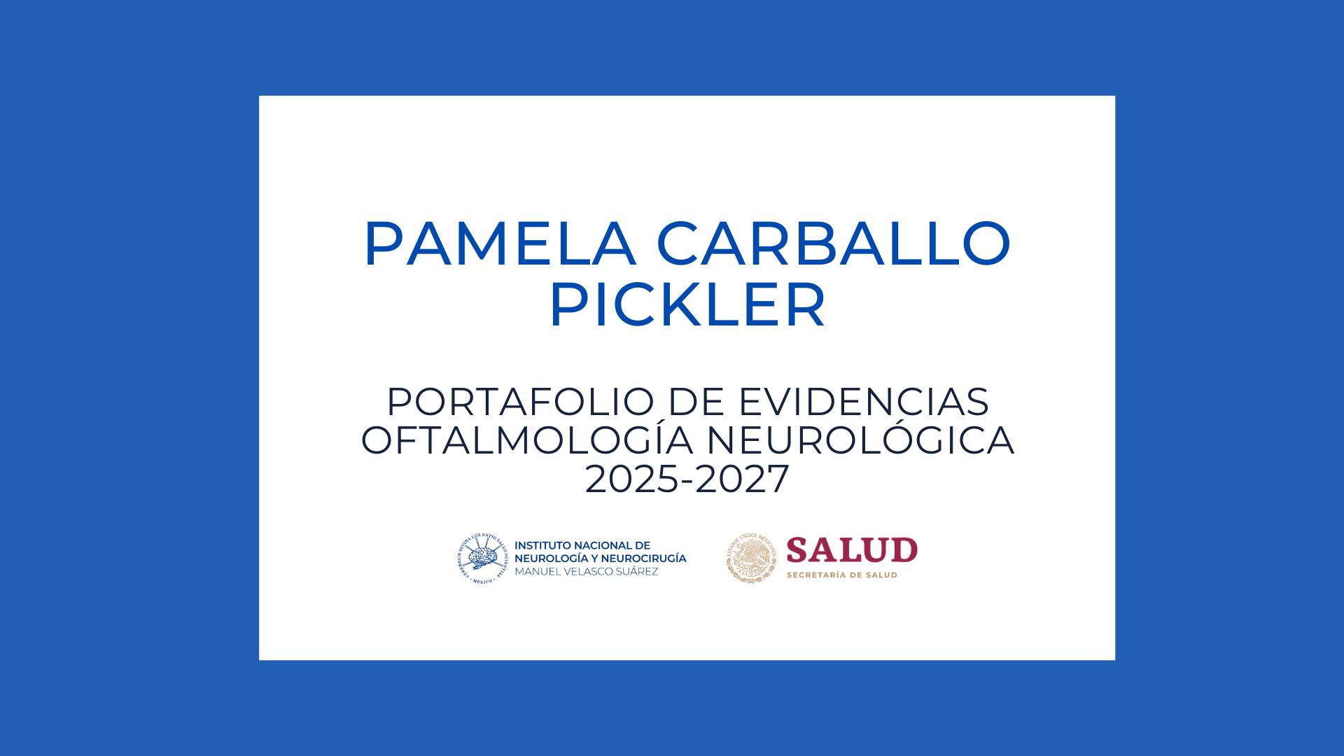 Oftalmología Neurológica Portafolio de evidencias: Pamela Carballo Pickler (2025-2027)