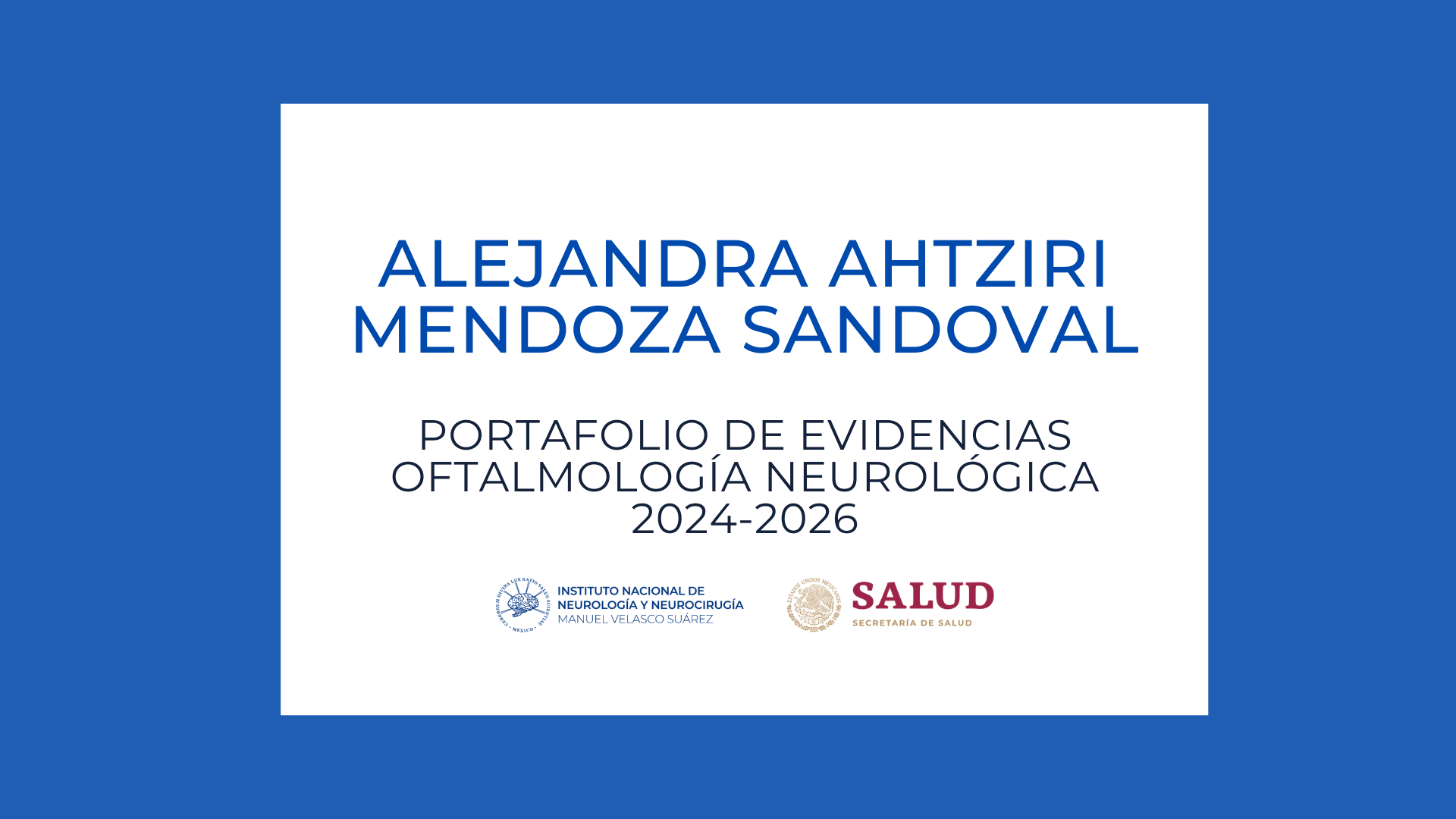 Oftalmología Neurológica Portafolio de evidencias: Alejandra Ahtziri Mendoza Sandoval (2024-2026)