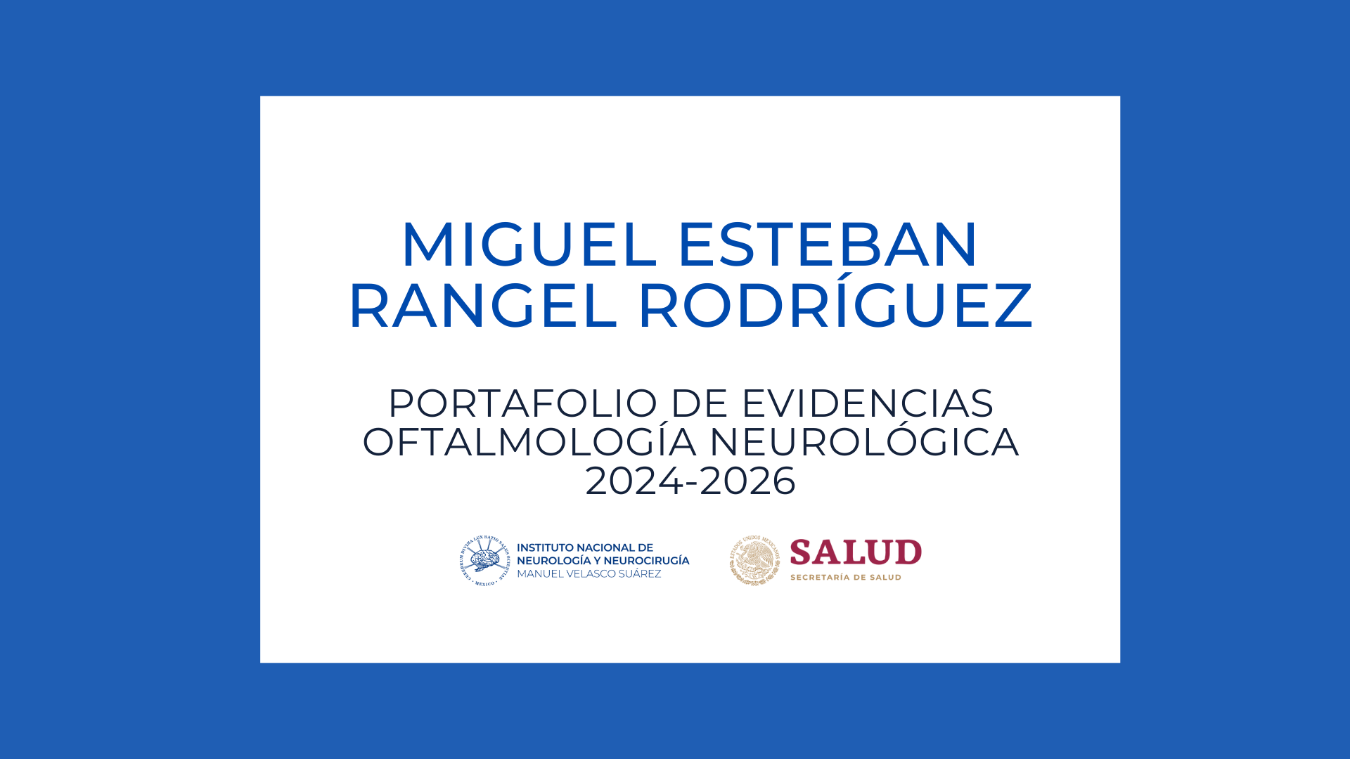 Oftalmología Neurológica Portafolio de evidencias: Miguel Esteban Rangel Rodríguez (2024-2026)