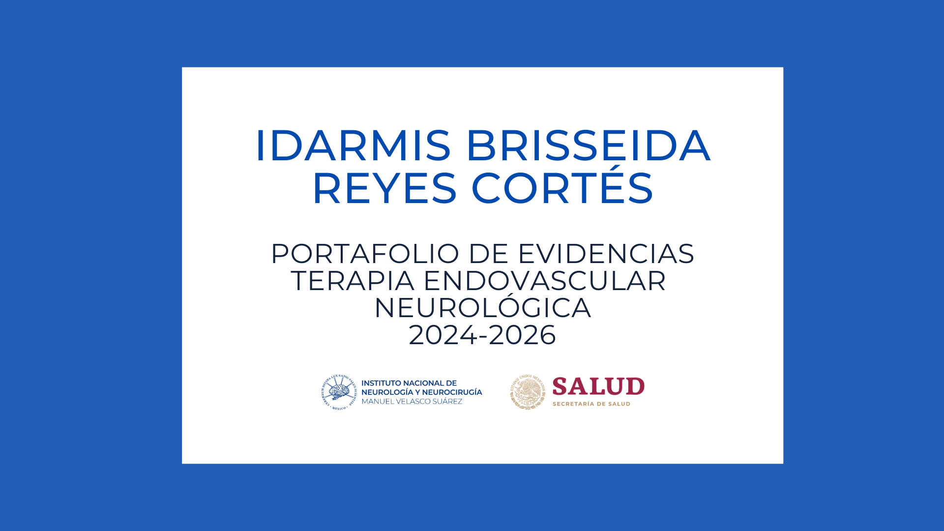 Terapia Endovascular Portafolio de evidencias: Idarmis Brisseida Reyes Cortés (2024-2026)