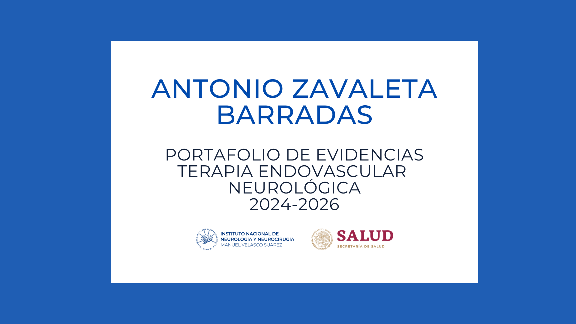 Terapia Endovascular Portafolio de evidencias: Antonio Zavaleta Barradas (2024-2026)